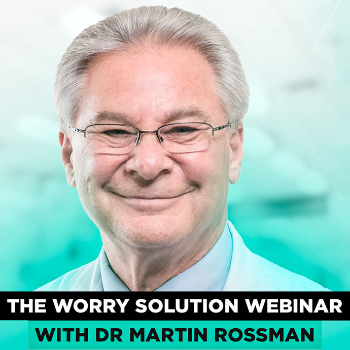 WORRY, STRESS, ANXIETY. The Worry Solution Webinar with Dr. Martin Rossman